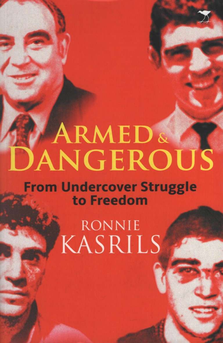 Armed and Dangerous: From Undercover Struggle to Freedom - Kasrils, Ronnie