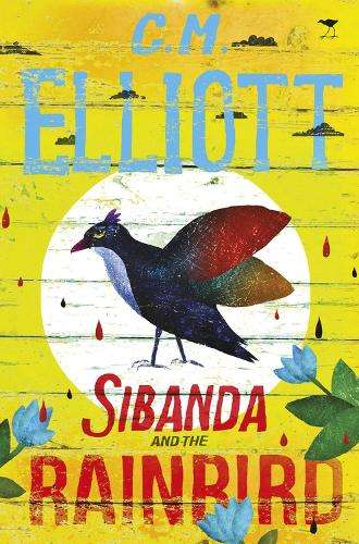Sibanda and the rainbird - C.M. Elliott