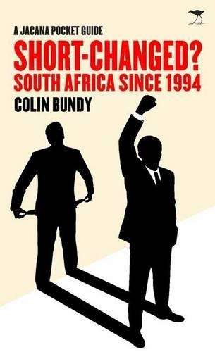 Short-changed? South Africa since 1994  - Colin Bundy