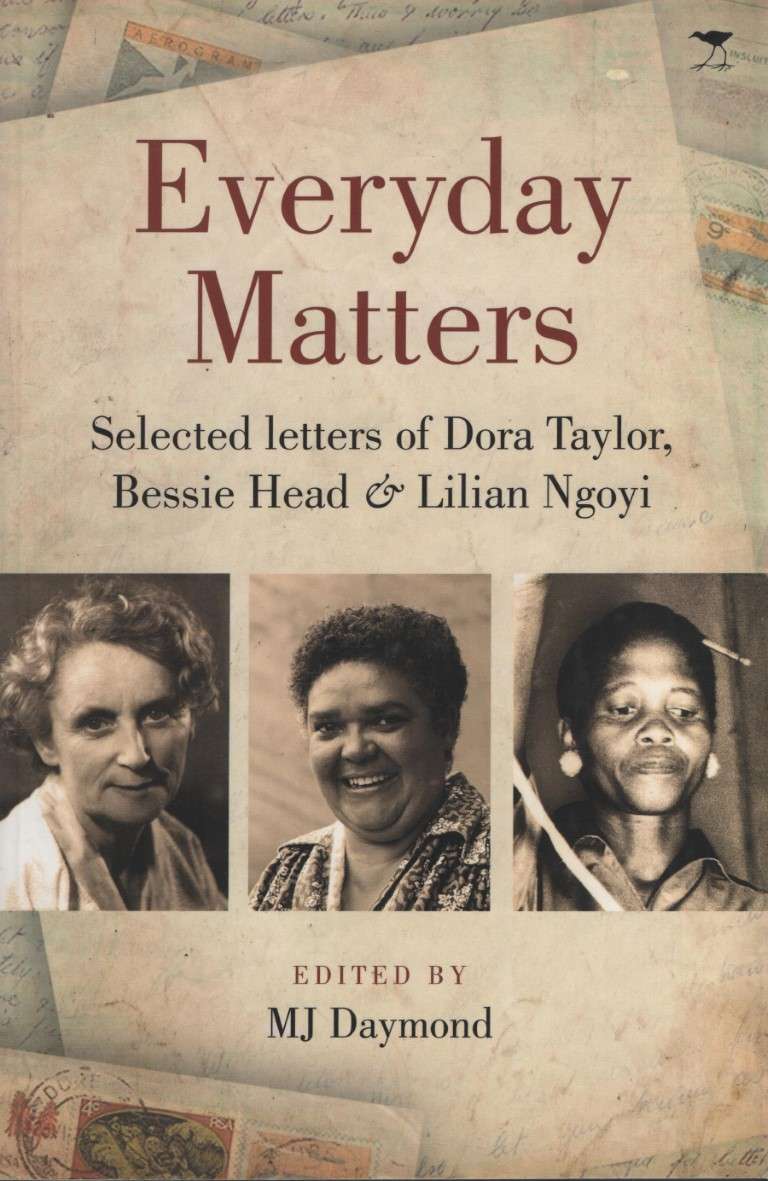 Everyday Matters: Selected Letters of Dora Taylor, Bessie Head & Lil - Daymond, M. J. (ed)
