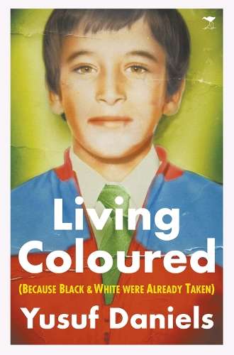 Living Coloured (Because Black & White were Already Taken) - Daniels, Yusuf