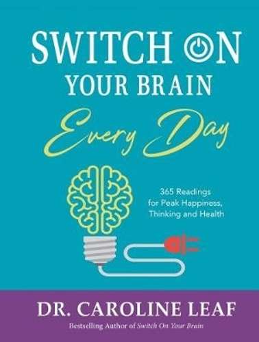Switch on your brain every day - Caroline Leaf