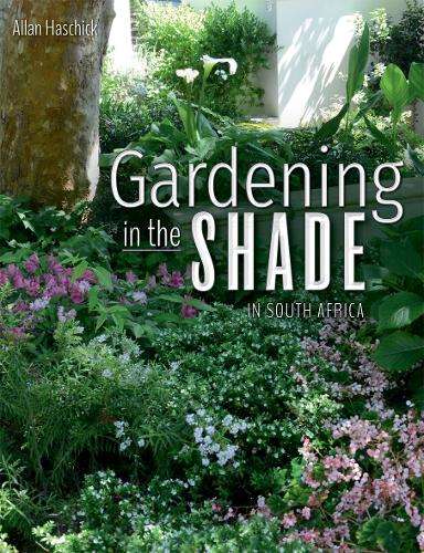 Gardening in the Shade in South Africa - Allan Haschick