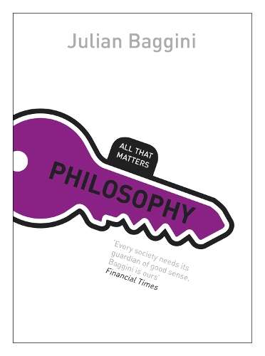 Philosophy: All That Matters - Julian Baggini