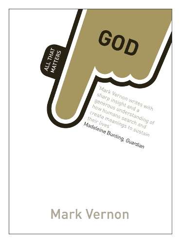 God: All That Matters - Mark Vernon