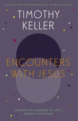 Encounters With Jesus - Timothy Keller