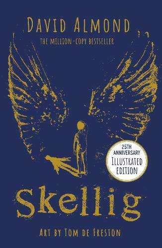 Skellig: the 25th anniversary illustrated edition - David Almond