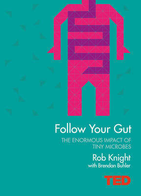 Follow Your Gut - Rob Knight