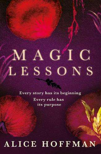 Magic Lessons: A Prequel to Practical Magic - Alice Hoffman