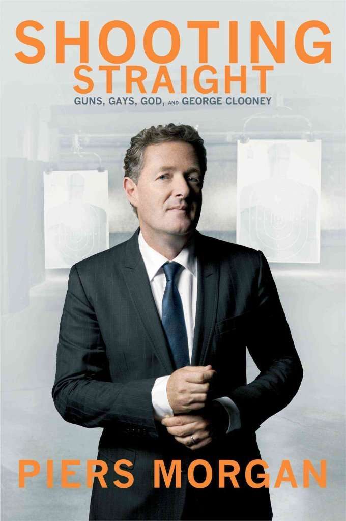 Shooting Straight - Piers Morgan