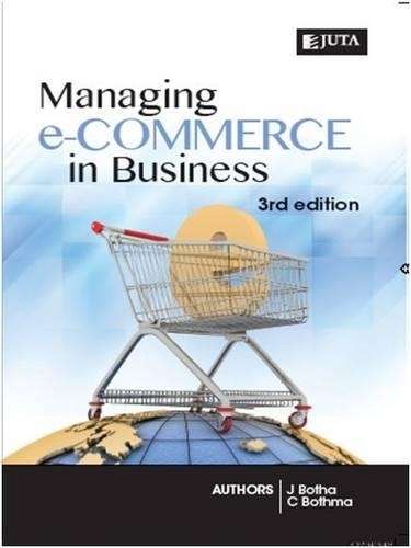 MANAGING E COMMERCE IN BUSINESS 3ED - BOTHA,J