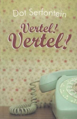 Vertel! Vertel! - Dot Serfontein