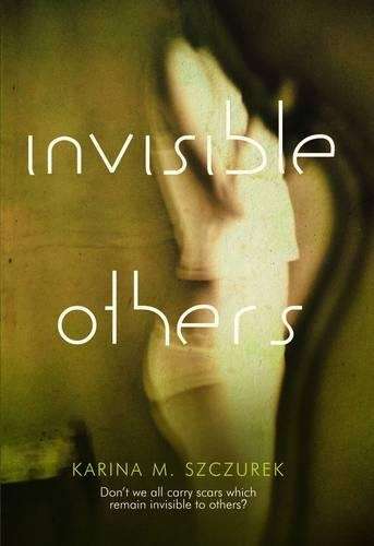 Invisible Others - Karina M. Szczurek