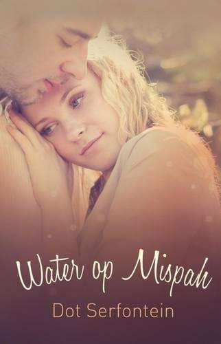 WATER OP MISPAH - Dot Serfontein