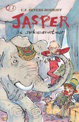 Jasper se sirkusavontuur: Boek 11 - C.F. Beyers-Boshoff