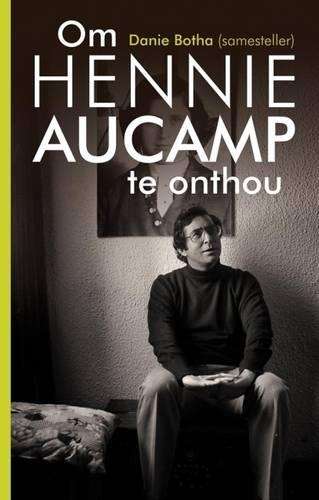 OM HENNIE AUCAMP TE ONTHOU - BOTHA,D