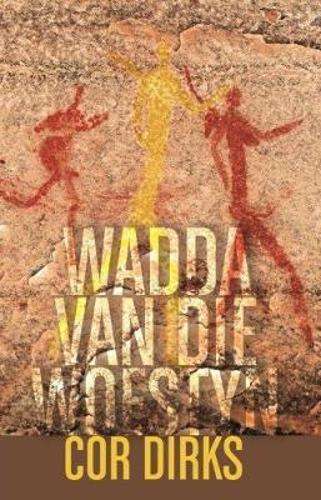 Wadda van die woestyn - Cor Dirks