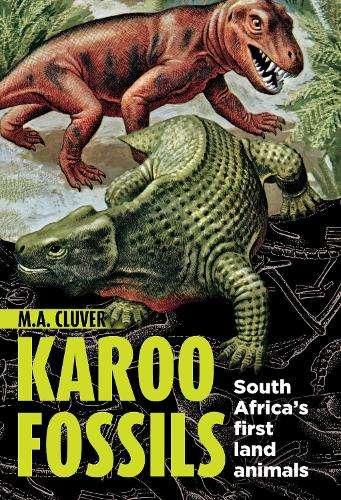 Karoo fossils: South Africaâs first land animals - Cluver, Mike