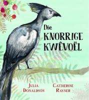 Knorrige kwÃªvoÃ«l, Die - Donaldson, Julia (vert. deur
