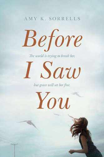 Before I Saw You - Amy K. Sorrells