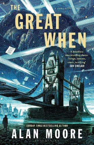 Great When, The: A Long London Novel - Alan Moore