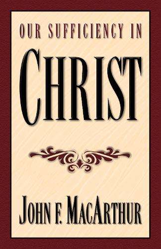 Our sufficiency in Christ - MACATHUR,J