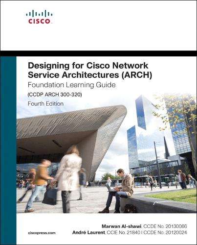 Designing for Cisco Network Service Architectures (ARCH) Foundation  - Marwan Al-Shawi