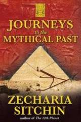 Journeys to the Mythical Past - Zecharia Sitchin