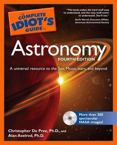 Complete Idiot's Guide to Astronomy - Alan Axelrod