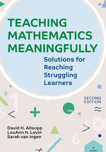 Teaching Mathematics Meaningfully: Solutions for Reaching Struggling - David H. Allsopp
