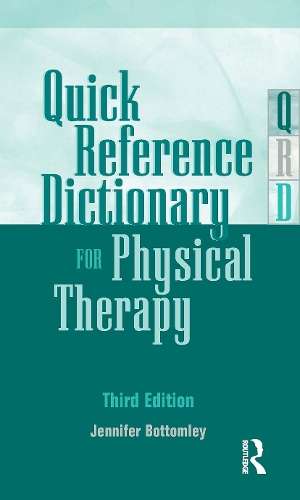 Quick Reference Dictionary for Physical Therapy - Jennifer M. Bottomley