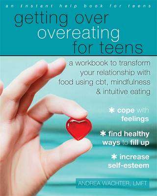 Getting Over Overeating for Teens - Andrea Wachter