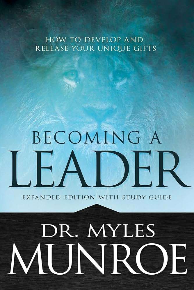 Becoming a Leader: How to Develop and Release Your Unique Gifts (Exp - Myles Munroe