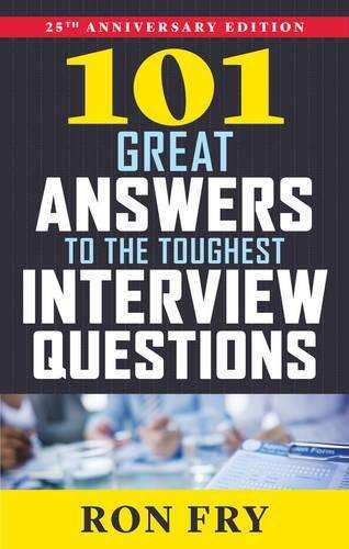 101 GREAT ANSWER TO INTERVIEW - FRY,R