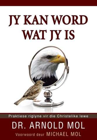 Jy Kan Word Wat Jy is - Arnold Mol