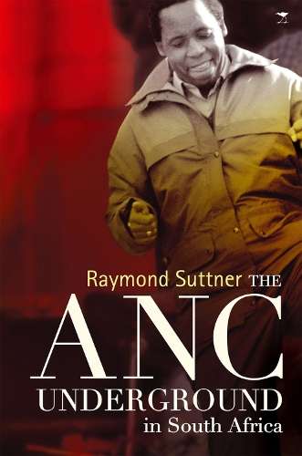 ANC Underground in South Africa - Suttner, Raymond
