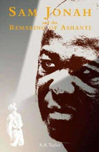 Sam Jonah and the remaking of Ashanti - A. A. Taylor