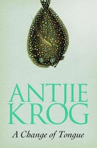 A Change of Tongue - Antjie Krog