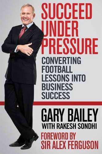 Succeed Under Pressure - Gary Bailey