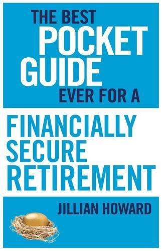 The Best Pocket Guide Ever for a Financially Secure Retirement - Jillian Howard