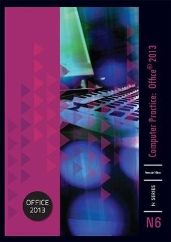 Computer Practice N6 Office 2013/Windows 7 - Petro de Villiers