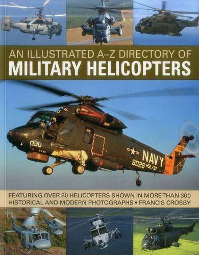 ILLUS A Z DIRECTORY OF MILITARY HELICOPT - CROSBY,F