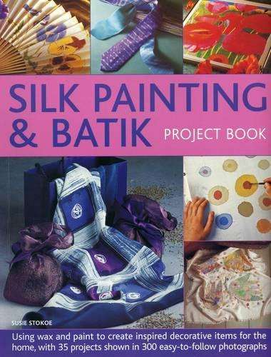 Silk Painting & Batik Project Book - Susie Stokoe