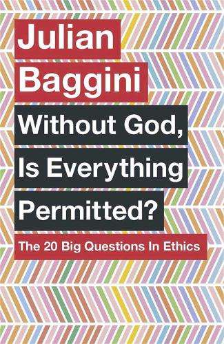Without God Is Everything Permitted? - Julian Baggini