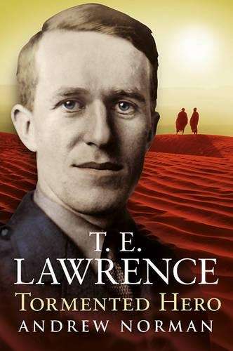 TE LAWRENCE TORMENTED HERO - NORMAN,A