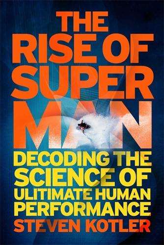 The Rise of Superman - Steven Kotler