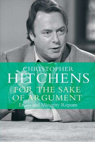 For the Sake of Argument - Christopher Hitchens