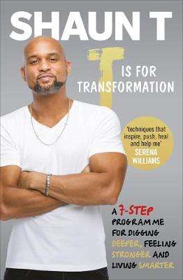 T IS FOR TRANSFORMATION - SHAUN,T