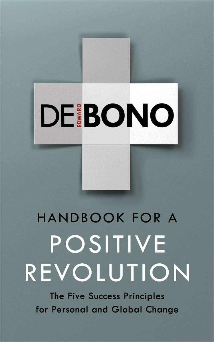 Handbook for a Positive Revolution - Edward de Bono