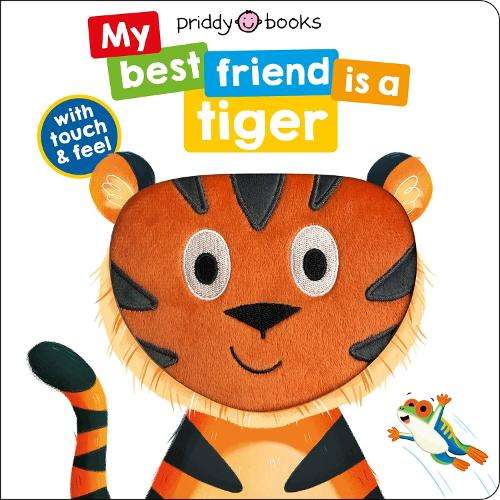 My Best Friend Is A Tiger - Priddy Books